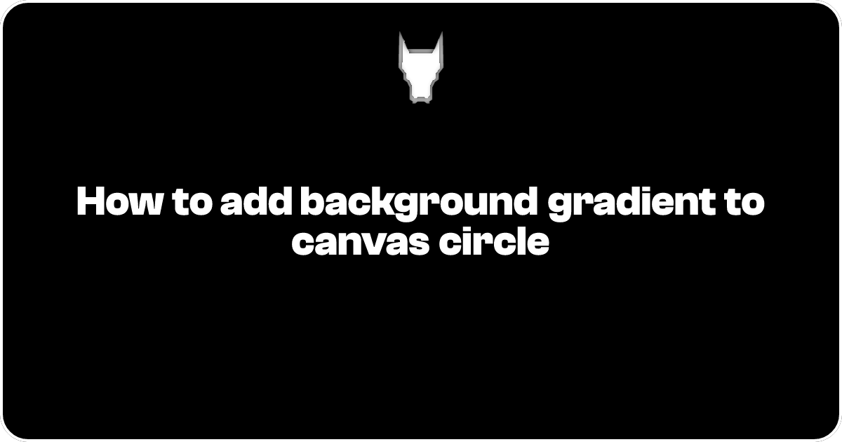 How to add background gradient to canvas circle